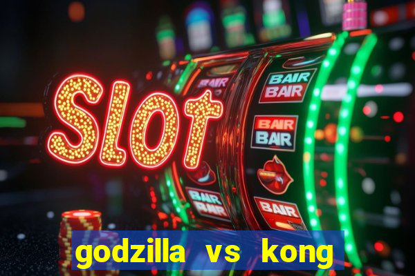 godzilla vs kong filme completo dublado topflix